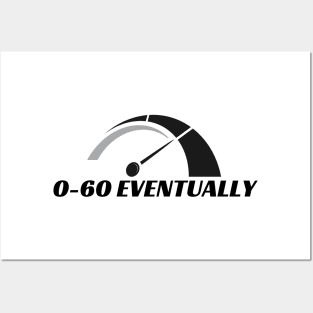 0-60 Eventually, 0 to 60 Eventually Funny Car Bumper Posters and Art